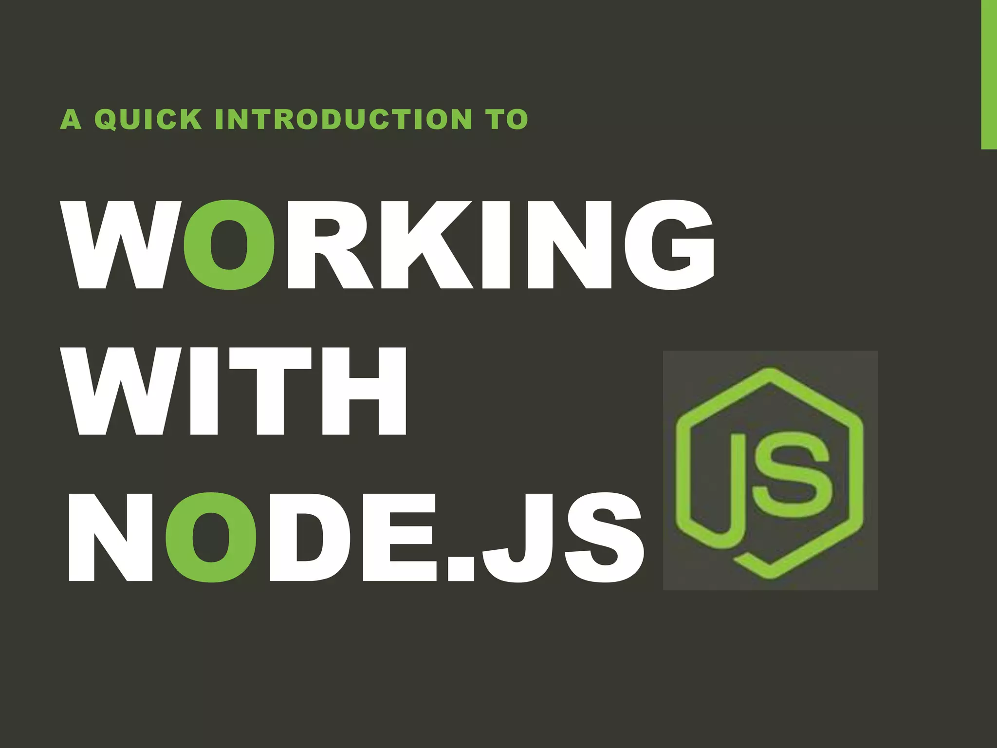 A QUICK INTRODUCTION TO WORKING WITH NODE.JS 