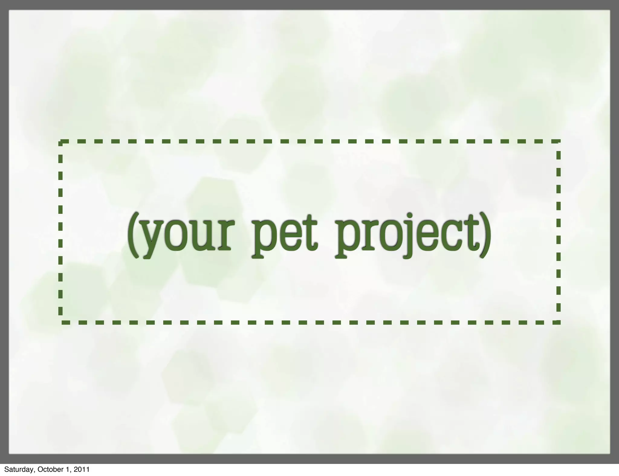 (your pet project)



Saturday, October 1, 2011
 