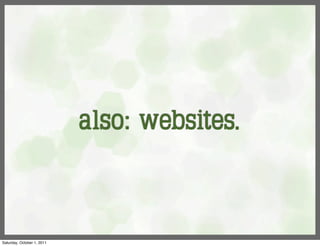 also: websites.



Saturday, October 1, 2011
 