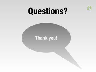 Questions?

 Thank you!
 