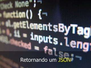 Retornando um JSON
 