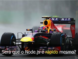Será que o Node.js é rápido mesmo?
 