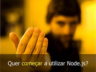 Quer começar a utilizar Node.js?
 