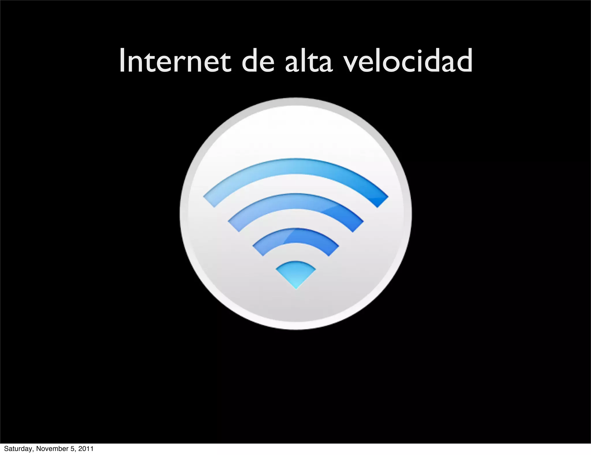 Internet de alta velocidad




Saturday, November 5, 2011
 