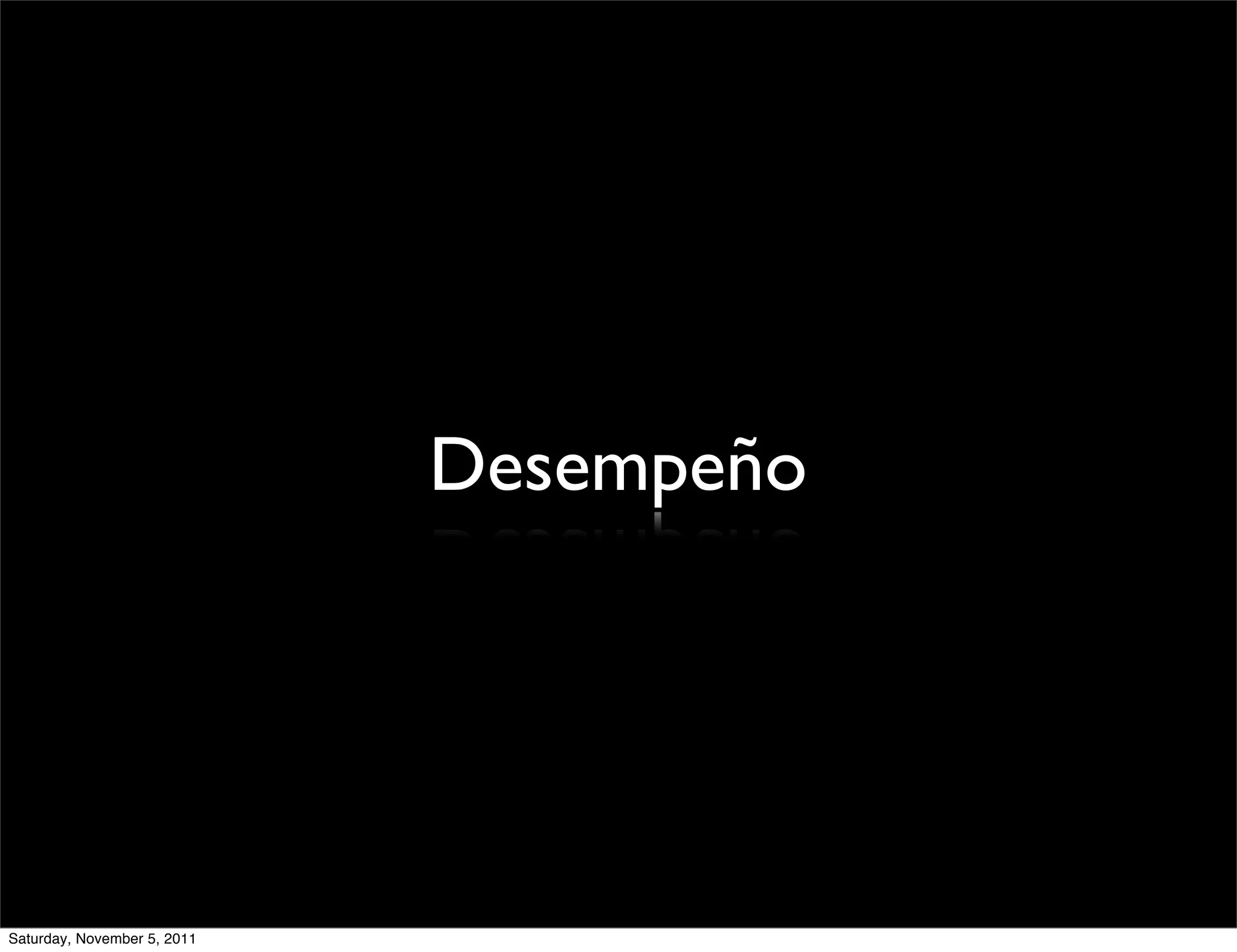 Desempeño




Saturday, November 5, 2011
 