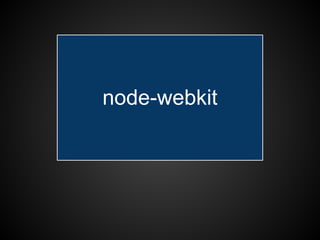 node-webkit
 