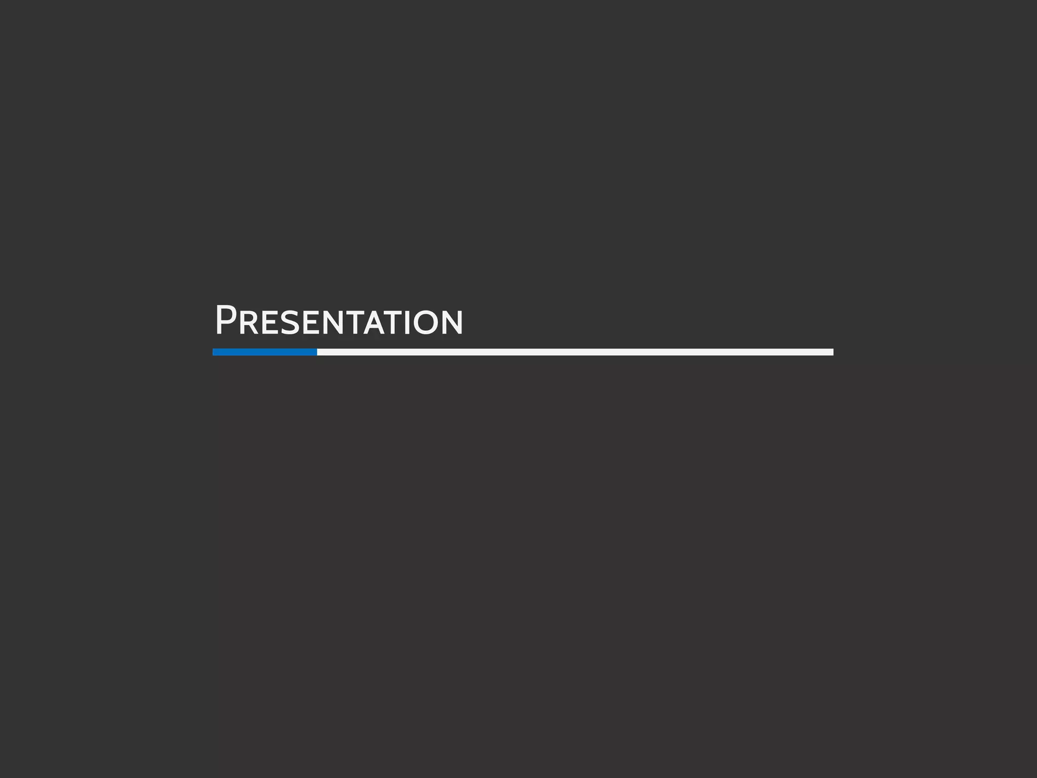 PRESENTATION
 