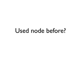 Used node before?
 