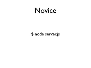 Novice


$ node server.js
 