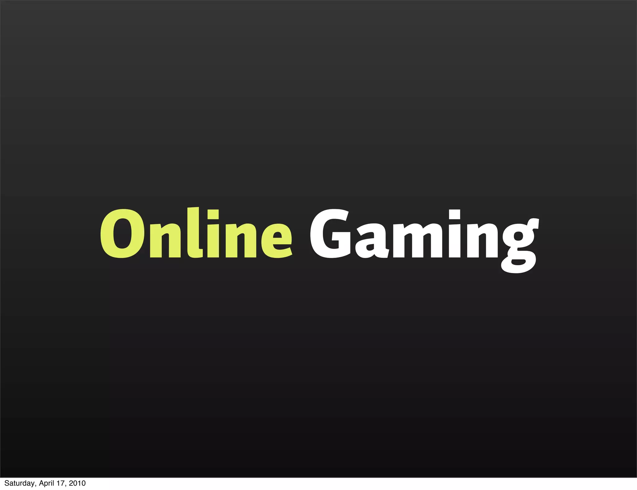 Online Gaming


Saturday, April 17, 2010
 