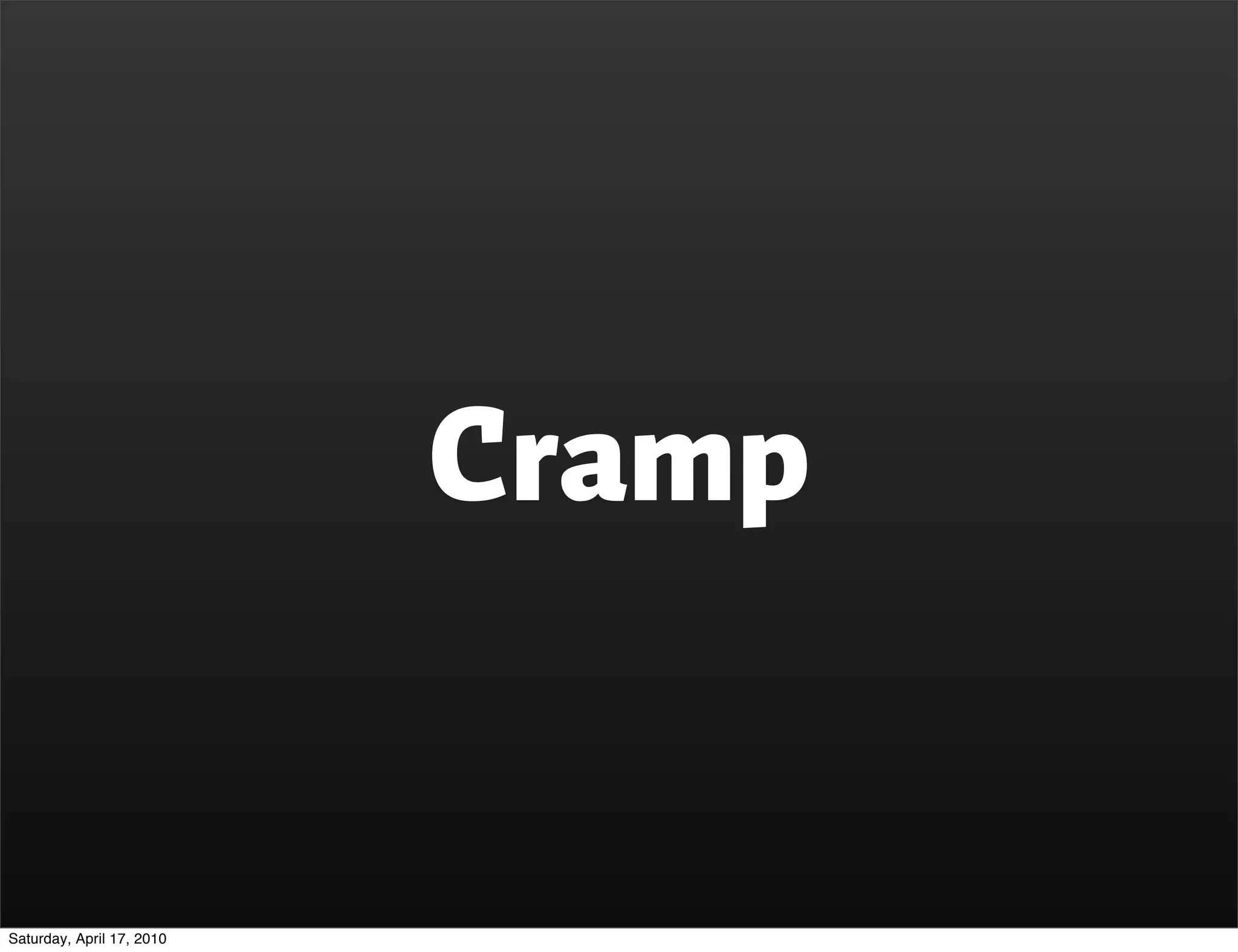 Cramp


Saturday, April 17, 2010
 