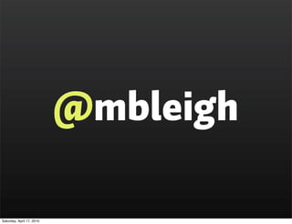 @mbleigh

Saturday, April 17, 2010
 