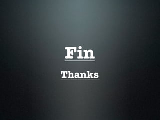 Fin
Thanks
 