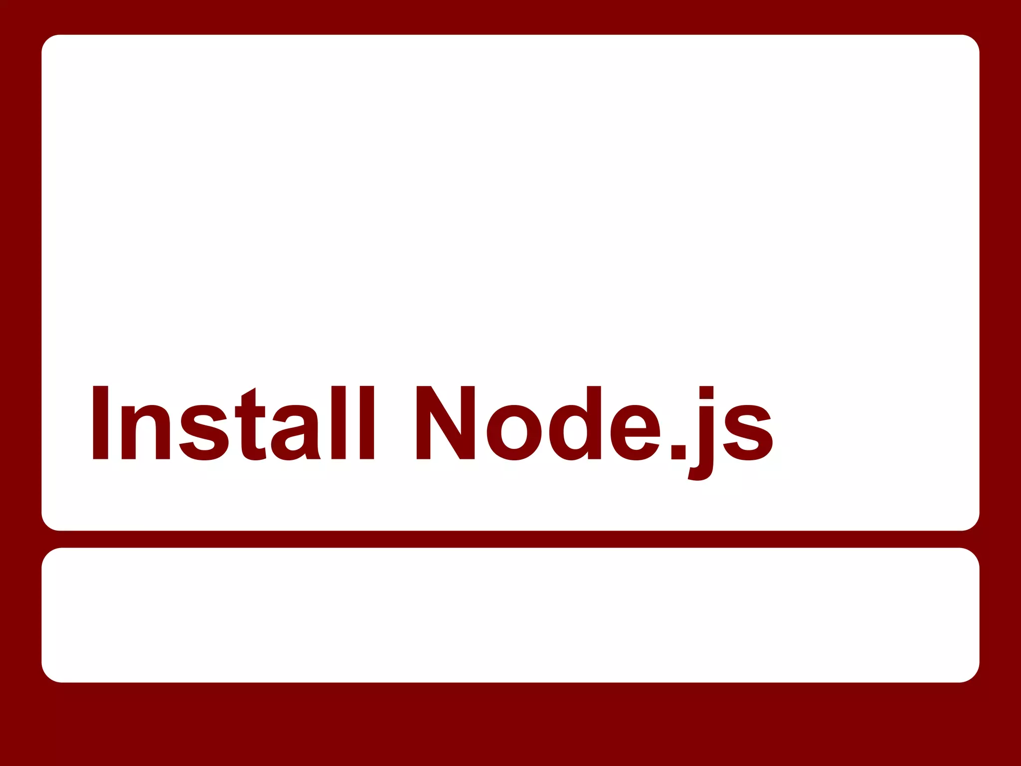 Install Node.js
 