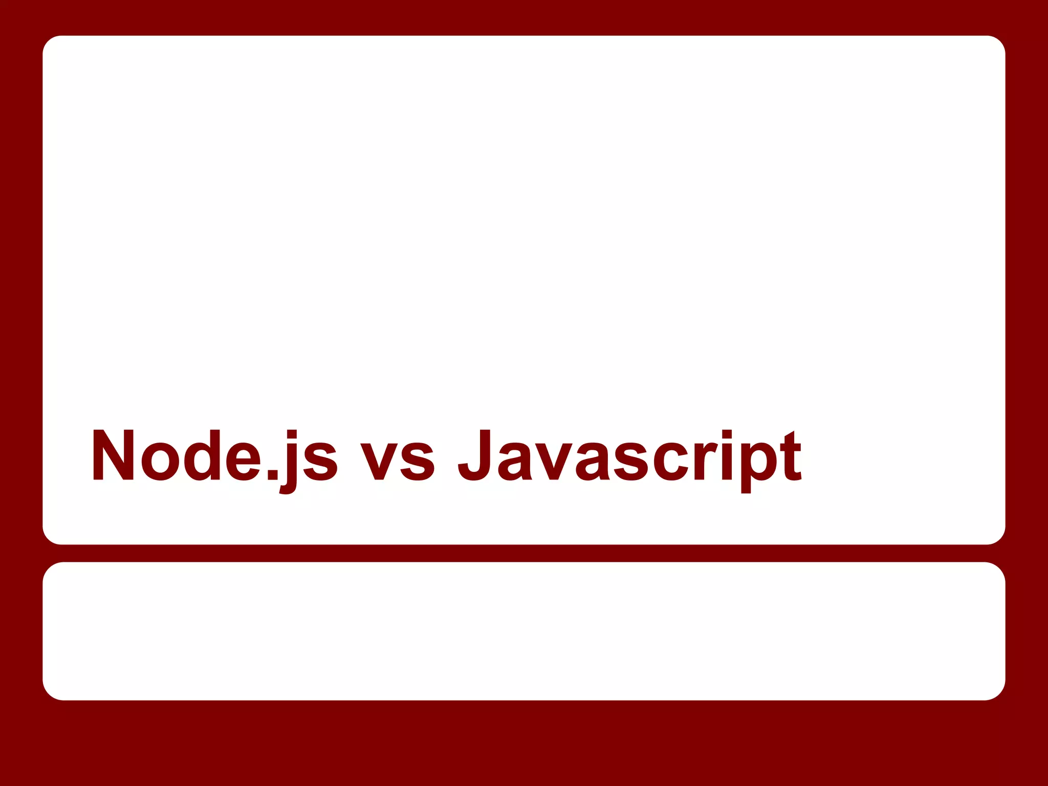 Node.js vs Javascript
 