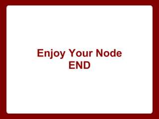 Enjoy Your Node
END
 