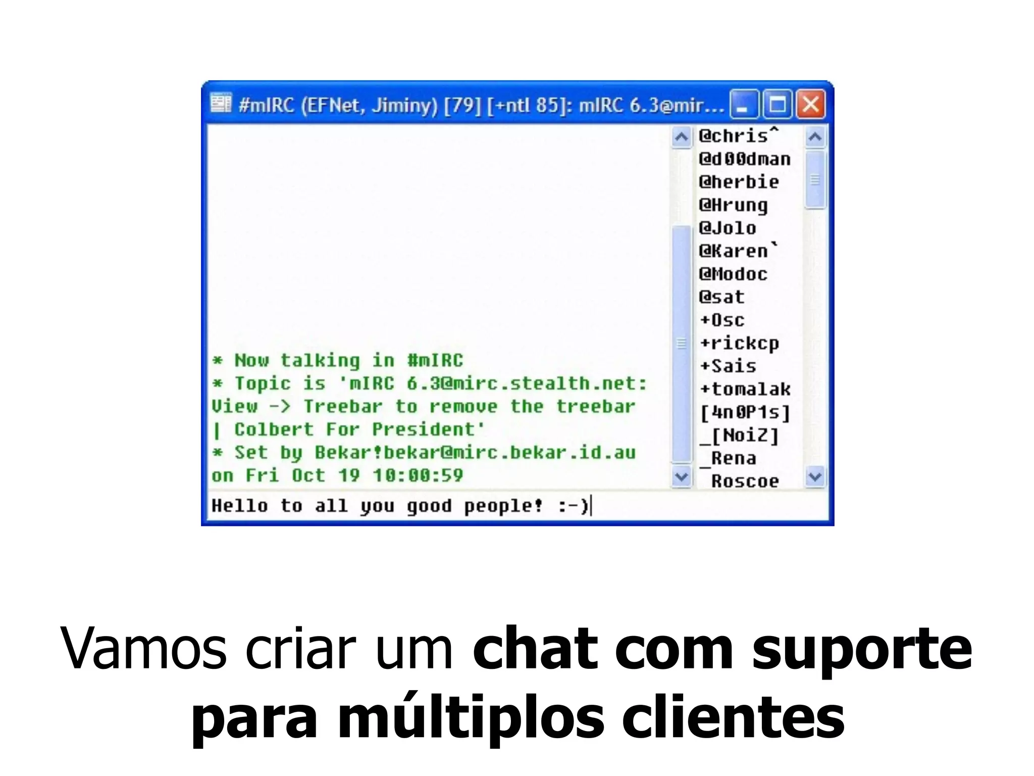 Vamos criar um chat com suporte
para múltiplos clientes
 