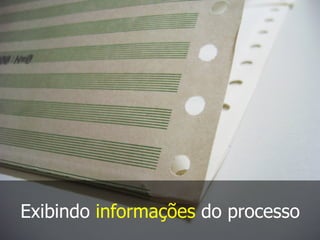 Exibindo informações do processo
 