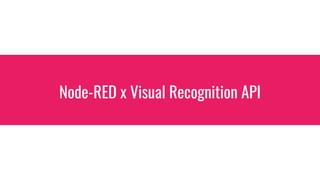 Node-RED x Visual Recognition API
 