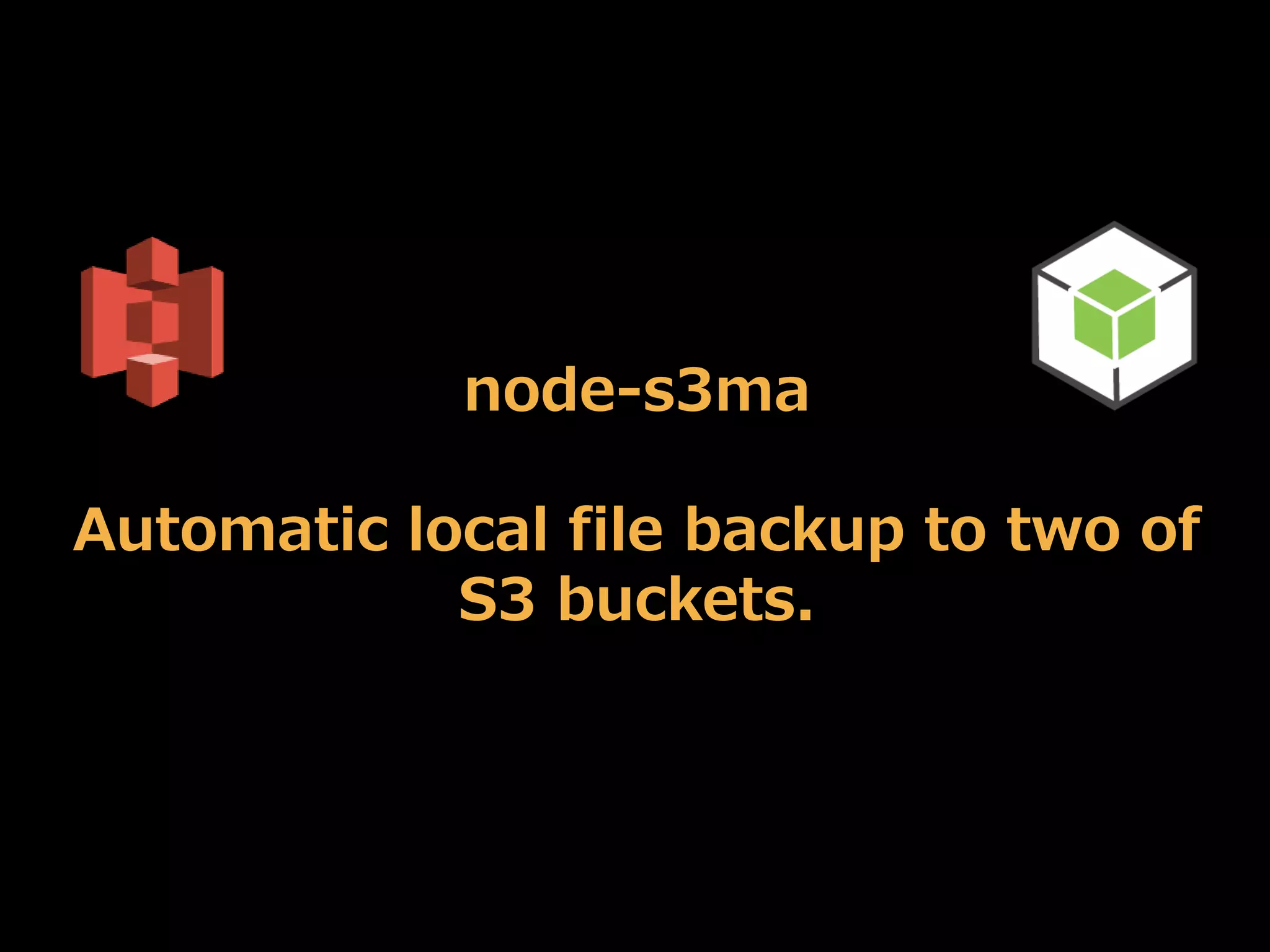 node-s3ma
Automatic local file backup to two of S3
buckets.

 