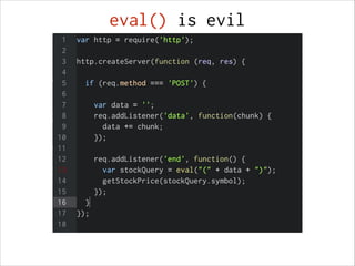 eval() is evil
 