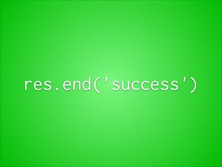 res.end('success')
 