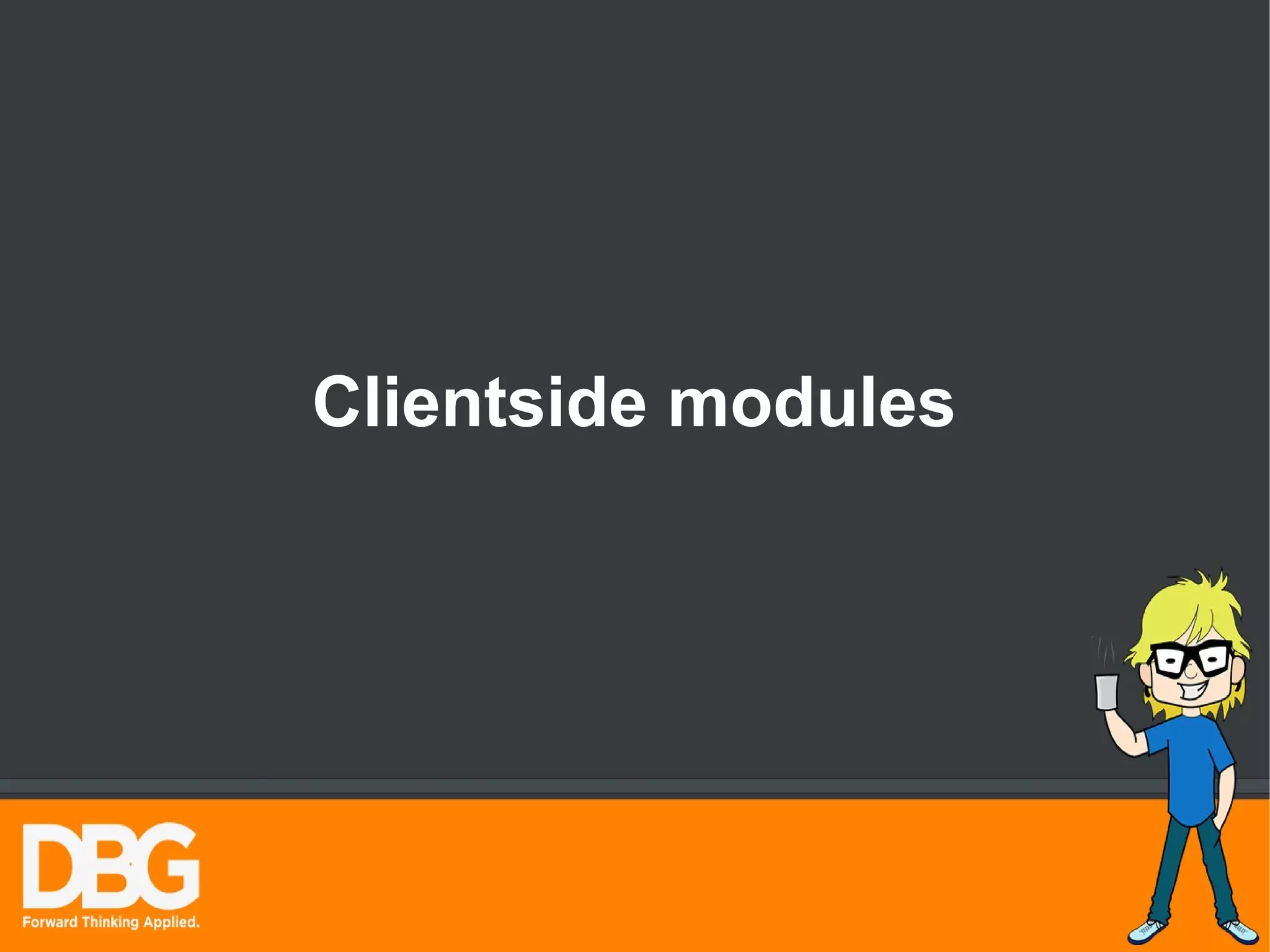Clientside modules 
 