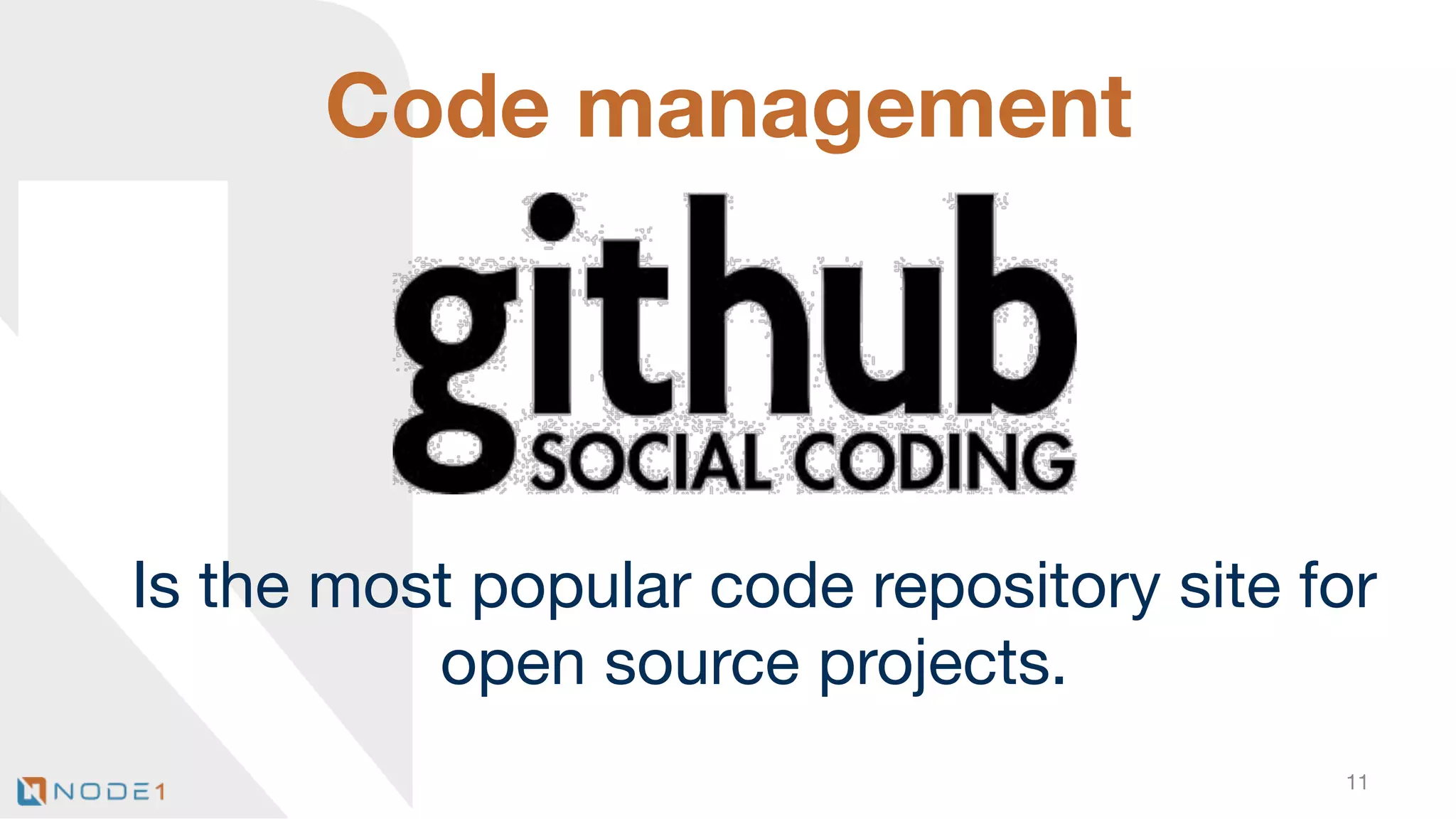 Code management

Is the most popular code repository site for
open source projects.
11

 
