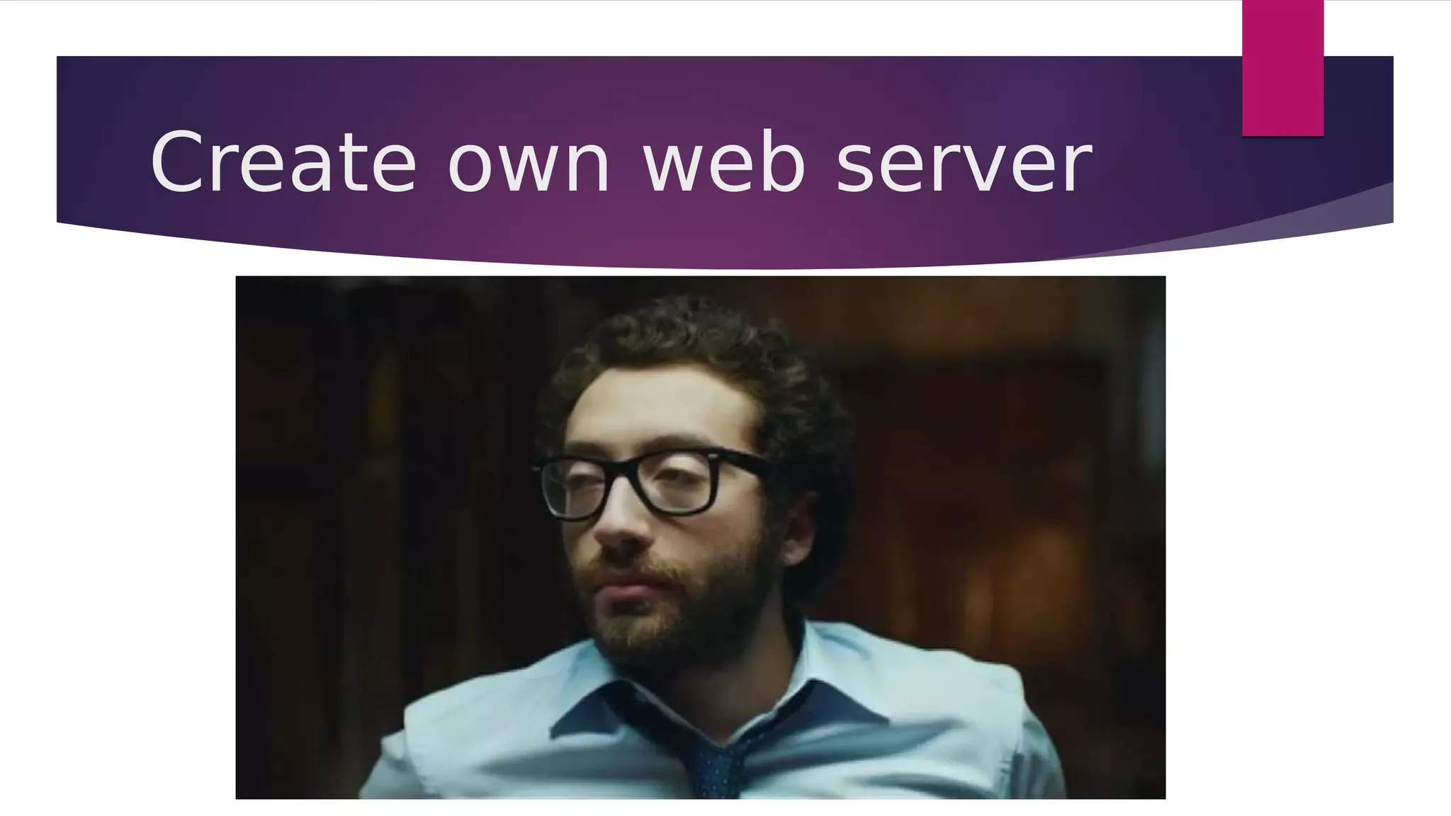 Create own web server
 