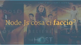 Node.Js cosa ci faccio?
 