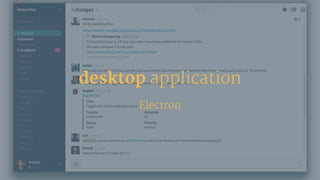 desktop application
Electron
 