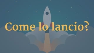 Come lo lancio?
 