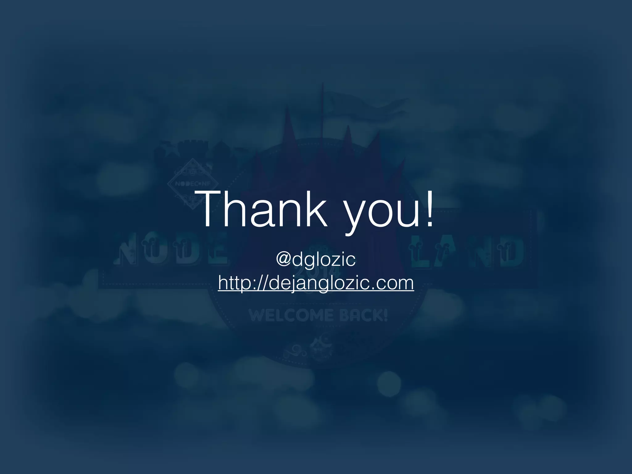 Thank you! 
@dglozic 
http://dejanglozic.com 

