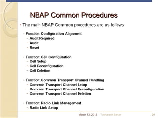 NBAP Common ProceduresNBAP Common Procedures
20March 13, 2013 Tusharadri Sarkar
 