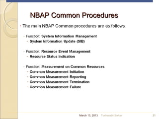 NBAP Common ProceduresNBAP Common Procedures
21March 13, 2013 Tusharadri Sarkar
 