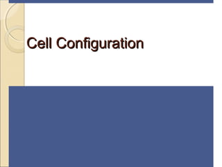 Cell ConfigurationCell Configuration
 