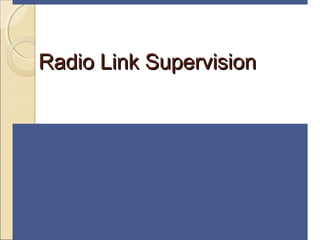 Radio Link SupervisionRadio Link Supervision
 