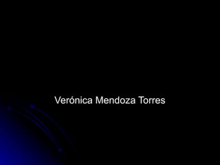 Verónica Mendoza Torres 