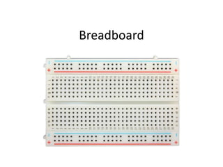 Breadboard
 