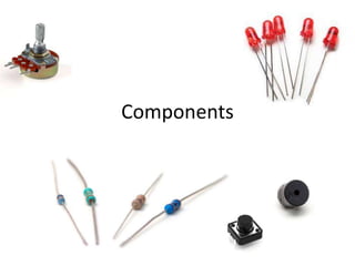 Components
 