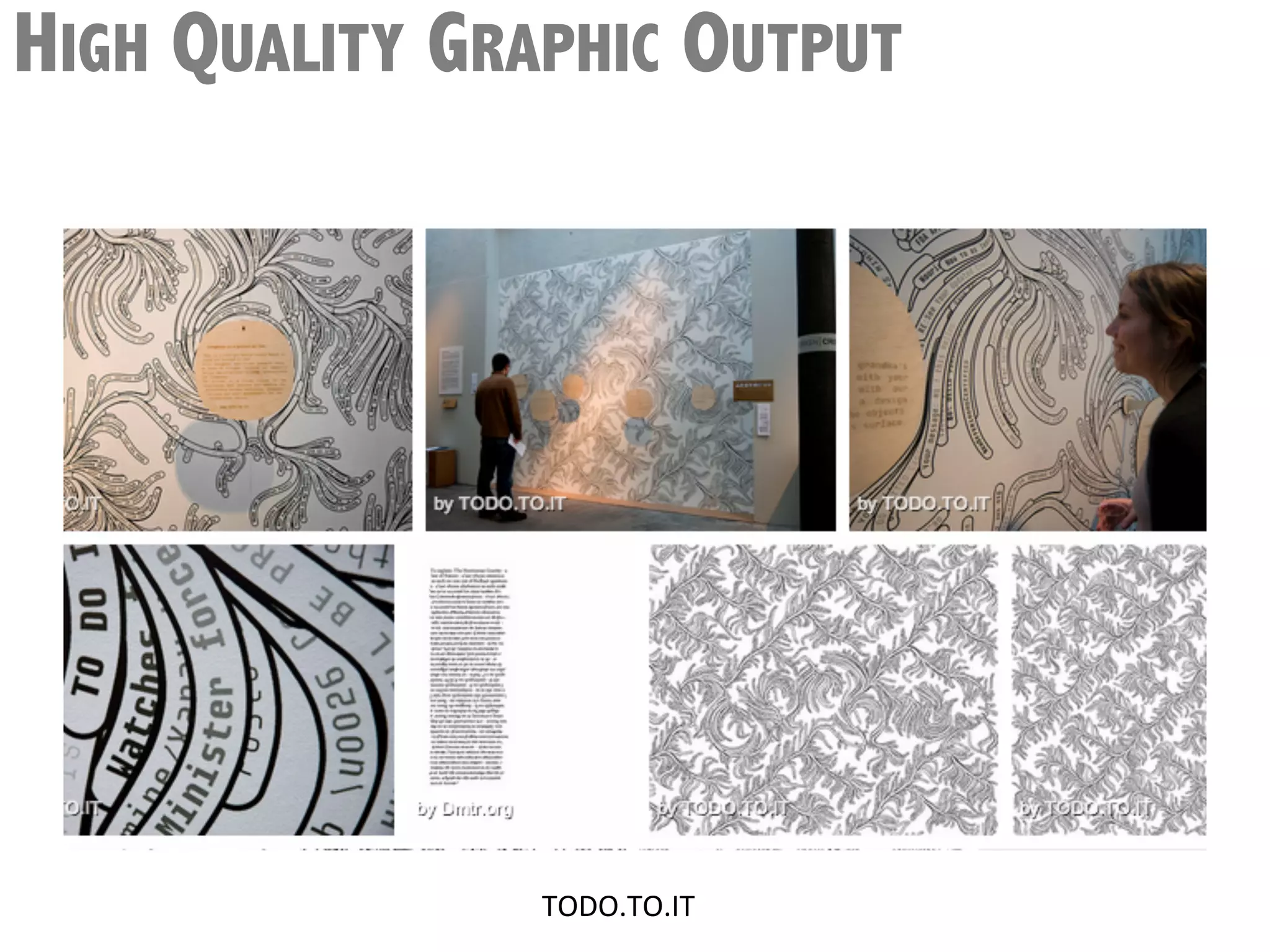 HIGH QUALITY GRAPHIC OUTPUT




                TODO.TO.IT	
  
 