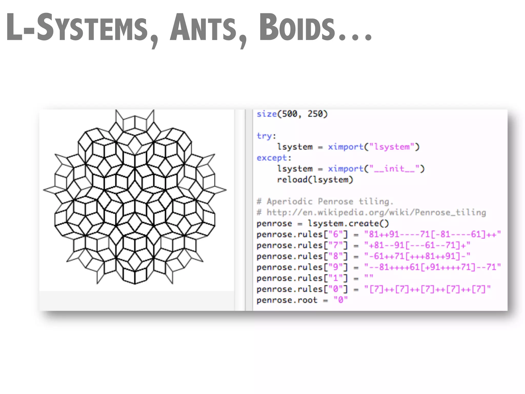 L-SYSTEMS, ANTS, BOIDS…
 