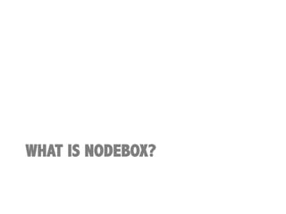 WHAT IS NODEBOX?
 