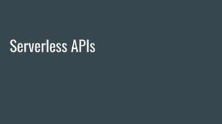Serverless APIs
 