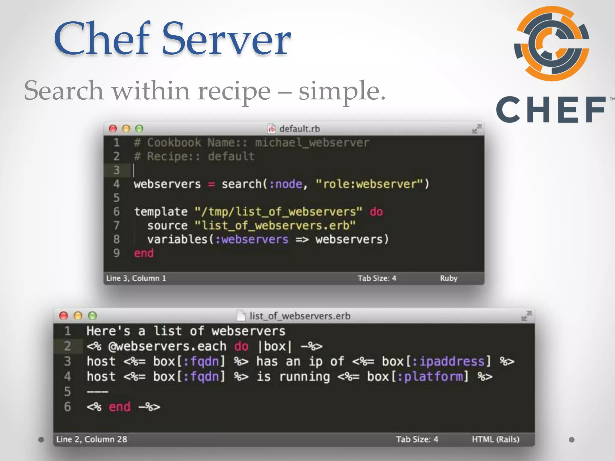 Chef Server 
Search within recipe – simple. 
 