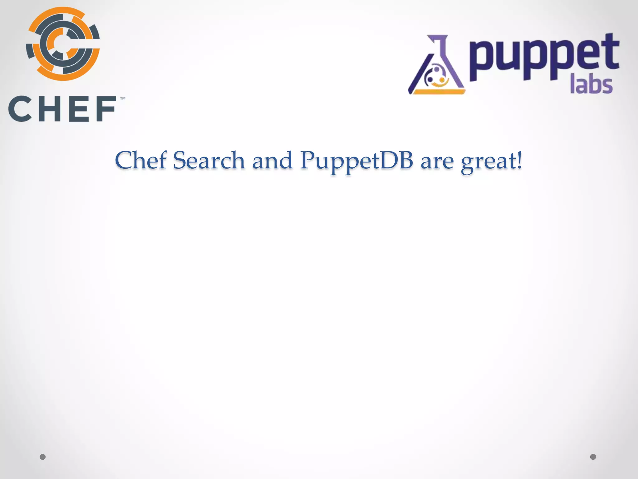 Chef Search and PuppetDB are great! 
 
