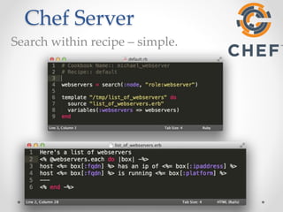 Chef Server 
Search within recipe – simple. 
 