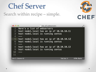 Chef Server 
Search within recipe – simple. 
 