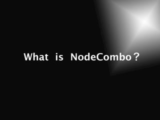 What is NodeCombo
 