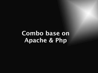 Combo base on
 Apache & Php
 